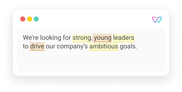 We’re looking for strong, young leaders  to drive our company’s ambitious goals. The words strong, young, leaders, drive and ambitious are highlighted